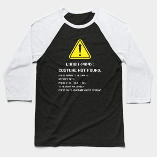 Halloween Error 404 Costume Not Found, Funny Geeky Baseball T-Shirt